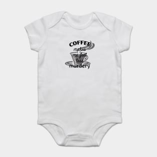 Coffee makes me feel less murdery Baby Bodysuit